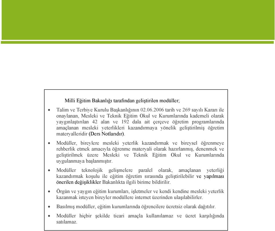 yeterlikleri kazandırmaya yönelik geliştirilmiş öğretim materyalleridir (Ders Notlarıdır).