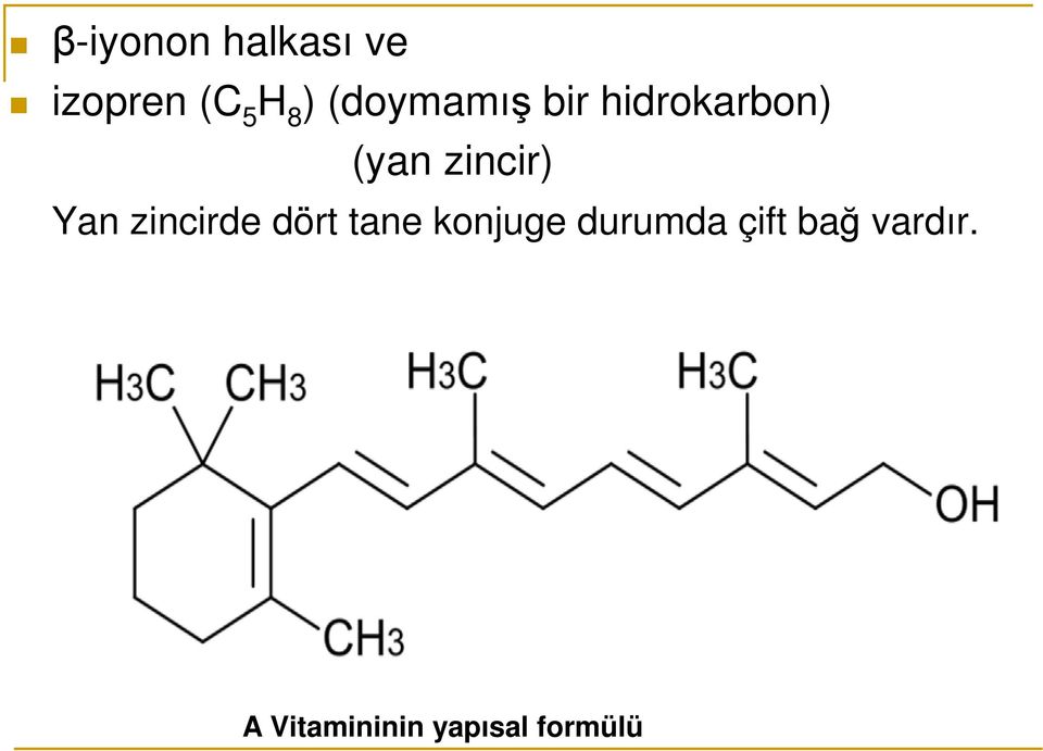 Yan zincirde dört tane konjuge durumda