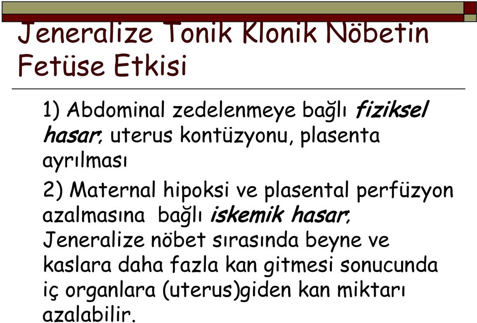 plasental perfüzyon azalmasına bağlı iskemik hasar; Jeneralize nöbet sırasında