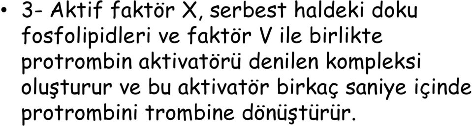 protrombin aktivatörü denilen kompleksi oluşturur