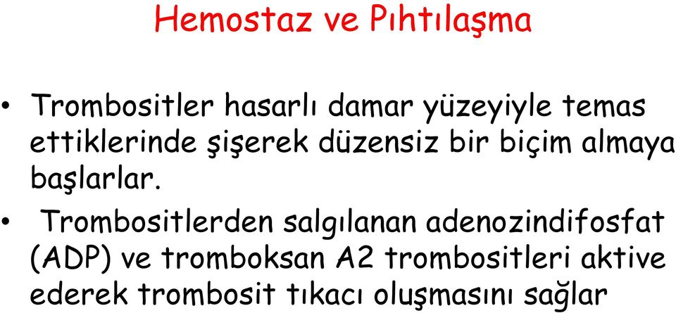 Trombositlerden salgılanan adenozindifosfat (ADP) ve tromboksan