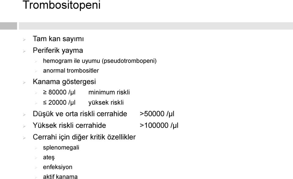 riskli 20000 /µl yüksek riskli Düşük ve orta riskli cerrahide >50000 /µl Yüksek