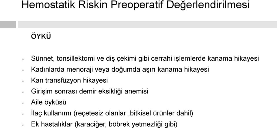 hikayesi Kan transfüzyon hikayesi Girişim sonrası demir eksikliği anemisi Aile öyküsü İlaç