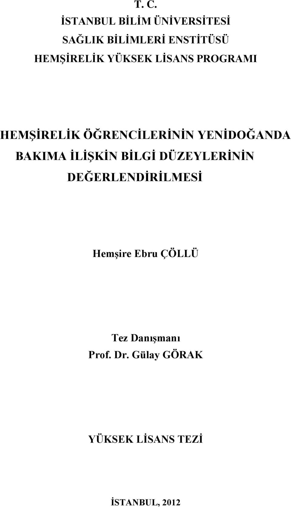 YENİDOĞANDA BAKIMA İLİŞKİN BİLGİ DÜZEYLERİNİN DEĞERLENDİRİLMESİ