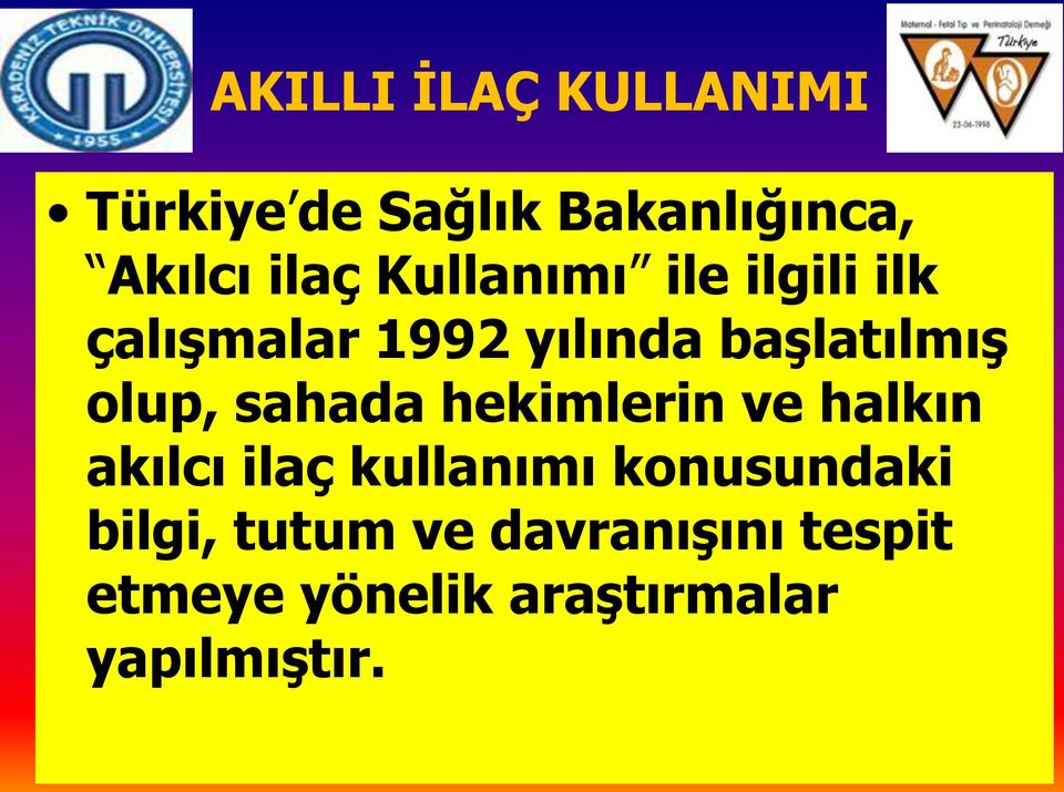 sahada hekimlerin ve halkın akılcı ilaç kullanımı konusundaki