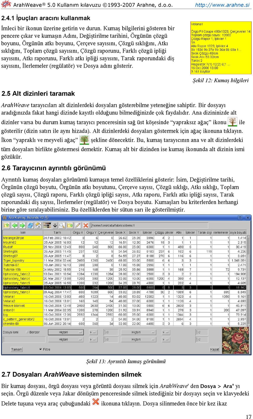 sayısını, Çözgü raporunu, Farklı çözgü ipliği sayısını, Atkı raporunu, Farklı atkı ipliği sayısını, Tarak raporundaki diş sayısını, İlerlemeler (regülatör) ve Dosya adını gösterir.