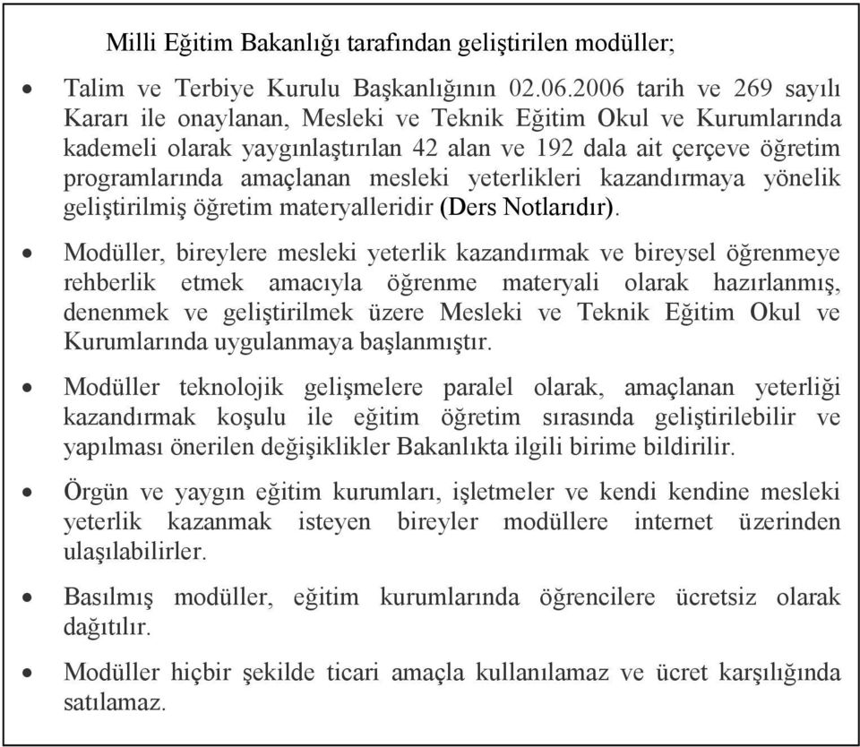 yeterlikleri kazandırmaya yönelik geliştirilmiş öğretim materyalleridir (Ders Notlarıdır).