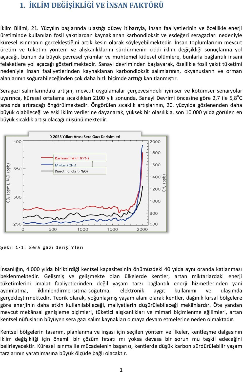 ısınmanın gerçekleştiğini artık kesin olarak söyleyebilmektedir.