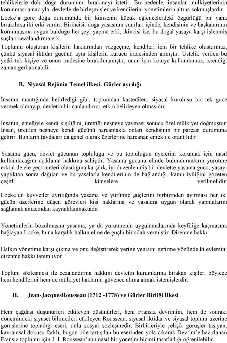 bulduğu her şeyi yapma erki, ikincisi ise, bu doğal yasaya karşı işlenmiş suçları cezalandırma erki.