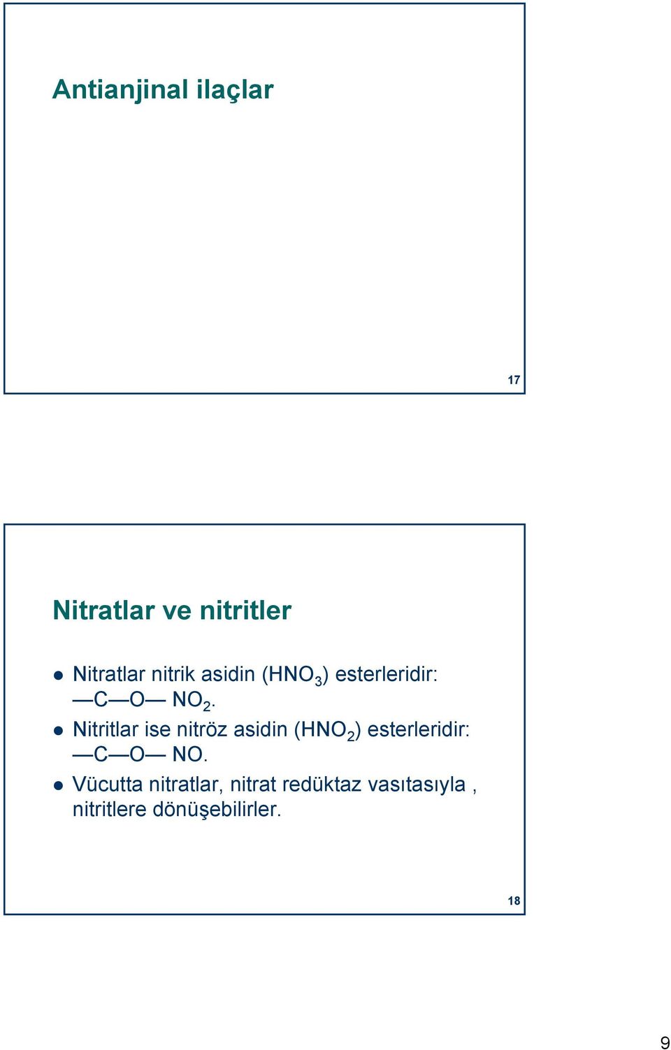 Nitritlar ise nitröz asidin (HNO 2 ) esterleridir: C O NO.