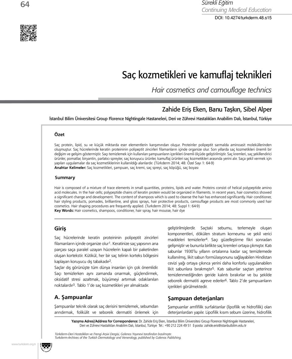 İstanbul, Türkiye Özet Saç protein, lipid, su ve küçük miktarda eser elementlerin karışımından oluşur. Proteinler polipeptit sarmalda aminoasit moleküllerinden oluşmuştur.