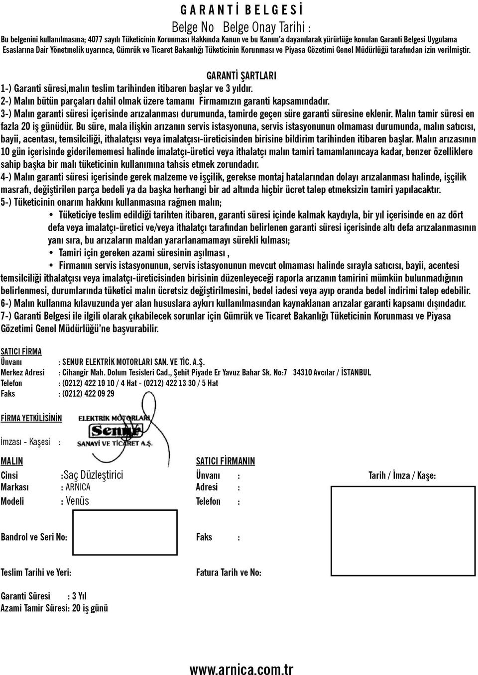 GARANTİ ŞARTLARI 1-) Garanti süresi,malın teslim tarihinden itibaren başlar ve 3 yıldır. 2-) Malın bütün parçaları dahil olmak üzere tamamı Firmamızın garanti kapsamındadır.