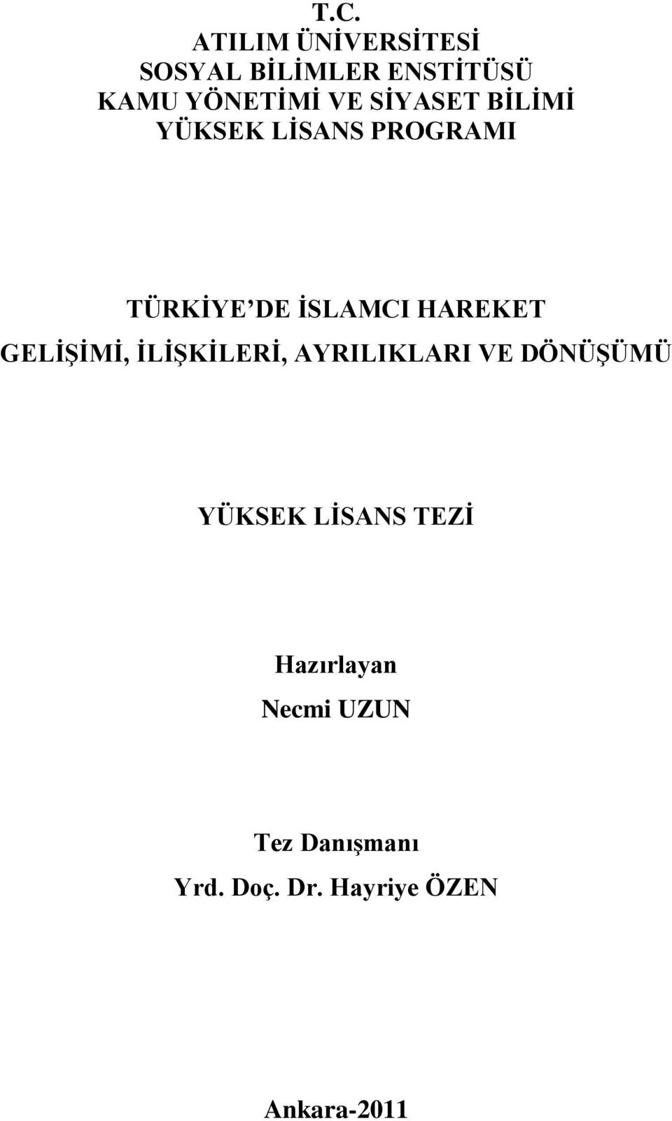 GELİŞİMİ, İLİŞKİLERİ, AYRILIKLARI VE DÖNÜŞÜMÜ YÜKSEK LİSANS TEZİ