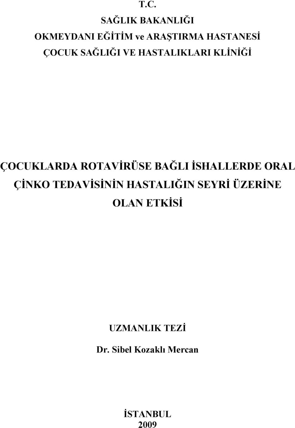 BAĞLI İSHALLERDE ORAL ÇİNKO TEDAVİSİNİN HASTALIĞIN SEYRİ