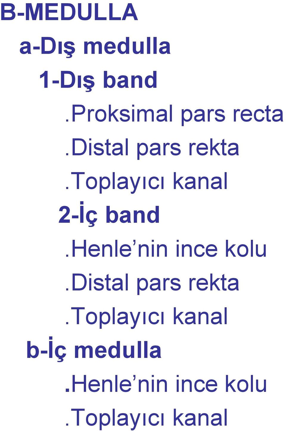 toplayıcı kanal 2-İç band.henle nin ince kolu.