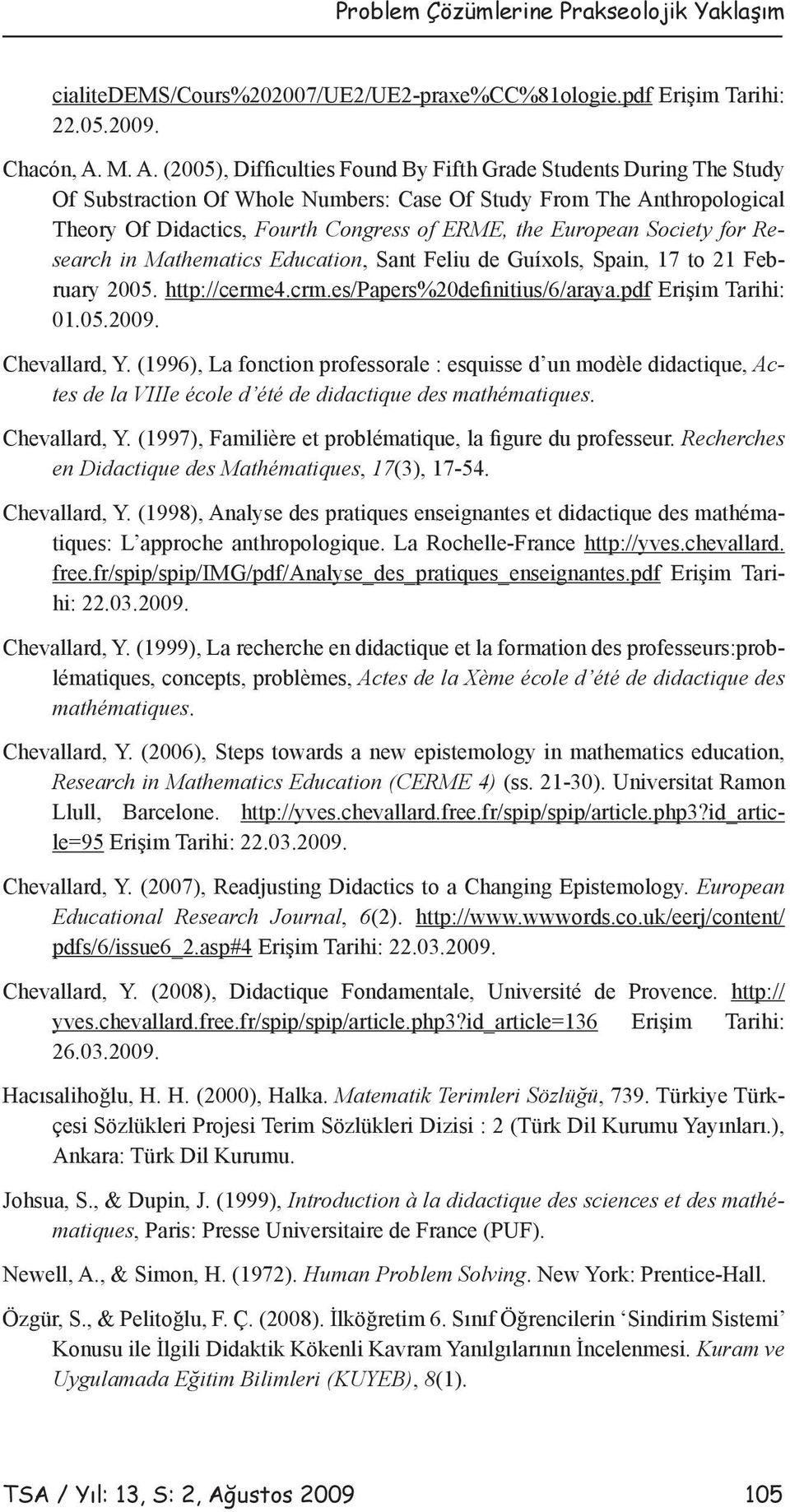 European Society for Research in Mathematics Education, Sant Feliu de Guíxols, Spain, 17 to 21 February 2005. http://cerme4.crm.es/papers%20definitius/6/araya.pdf Erişim Tarihi: 01.05.2009.