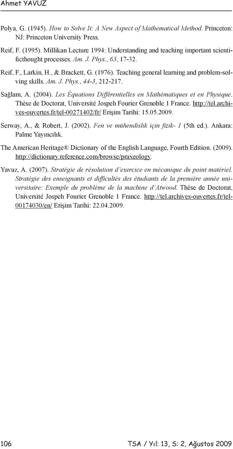 Teaching general learning and problem-solving skills. Am. J. Phys., 44-3, 212-217. Sağlam, A. (2004). Les Équations Différentielles en Mathématiques et en Physique.