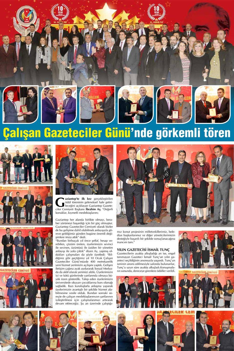 Gaziantep Gazeteciler Cemiyeti olarak bizler de bu gelişime dahil olabilmek anlayışıyla göreve geldiğimiz günden bugüne önemli değişimlere imza attık dedi.