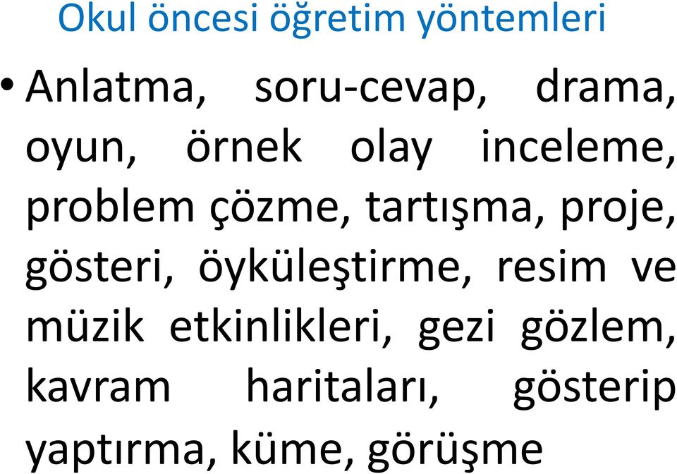 gösteri, öyküleştirme, resim ve müzik etkinlikleri, gezi