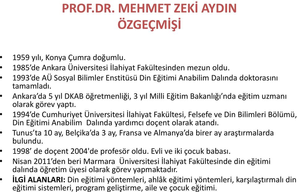 1994 de Cumhuriyet Üniversitesi İlahiyat Fakültesi, Felsefe ve Din Bilimleri Bölümü, Din Eğitimi Anabilim Dalında yardımcı doçent olarak atandı.