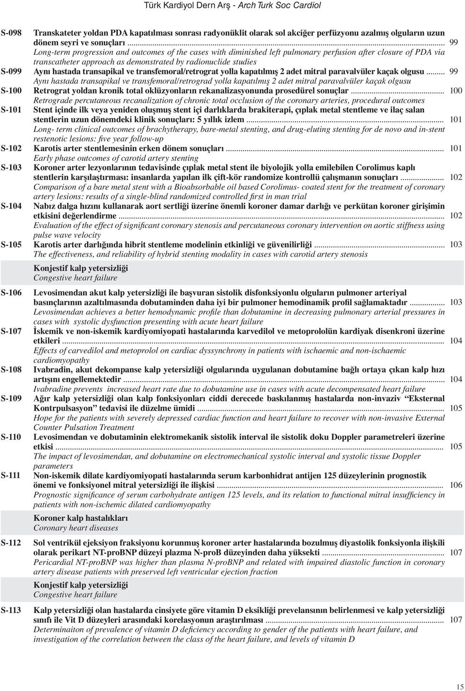 .. Long-term progression and outcomes of the cases with diminished left pulmonary perfusion after closure of PDA via transcatheter approach as demonstrated by radionuclide studies Aynı hastada