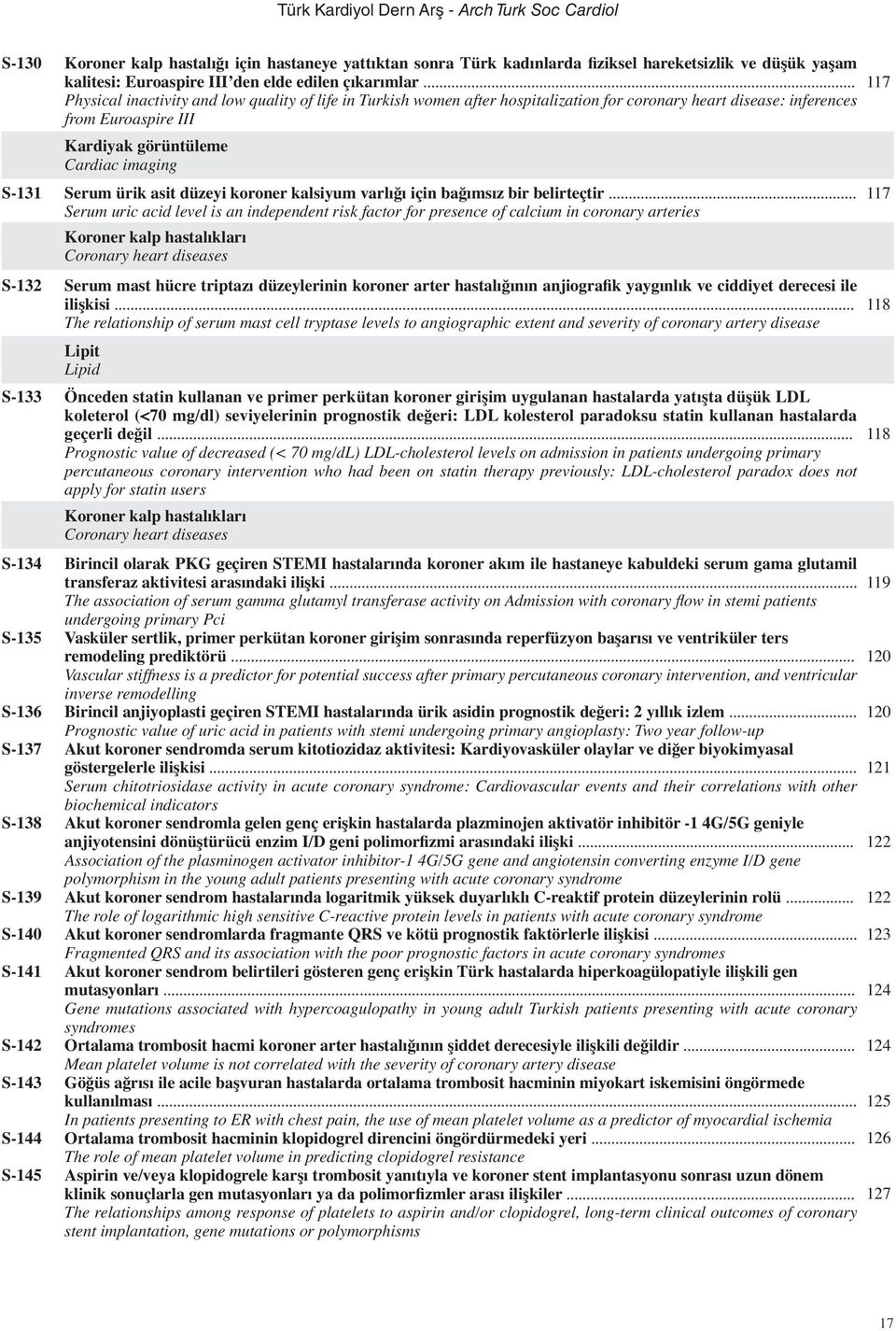 .. Physical inactivity and low quality of life in Turkish women after hospitalization for coronary heart disease: inferences from Euroaspire III Kardiyak görüntüleme Cardiac imaging Serum ürik asit