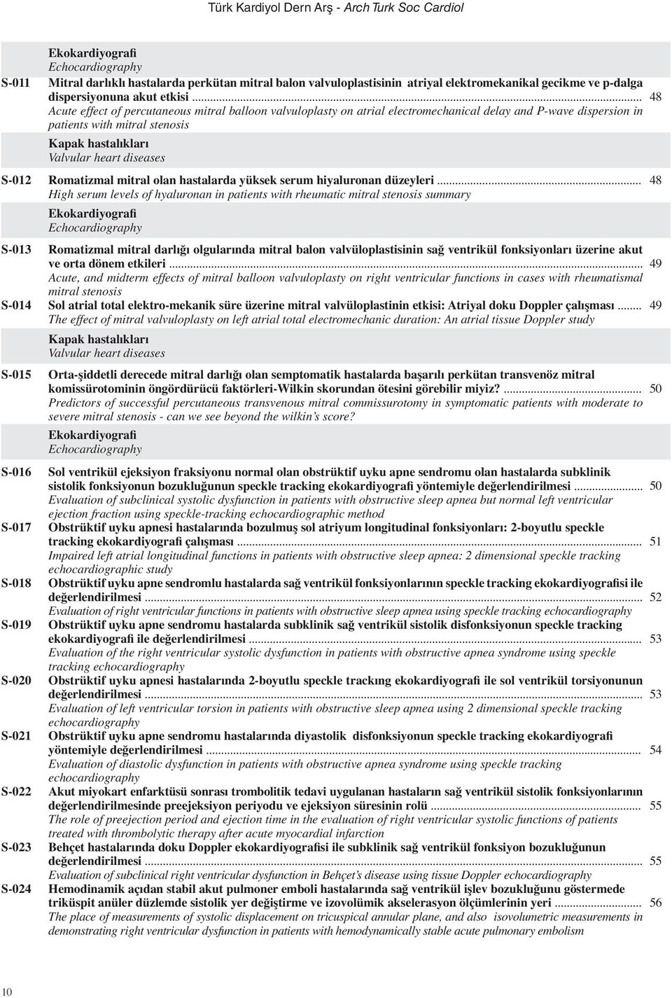 .. Acute effect of percutaneous mitral balloon valvuloplasty on atrial electromechanical delay and P-wave dispersion in patients with mitral stenosis Kapak hastalıkları Valvular heart diseases