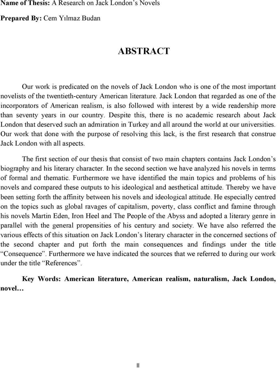 Jack London that regarded as one of the incorporators of American realism, is also followed with interest by a wide readership more than seventy years in our country.