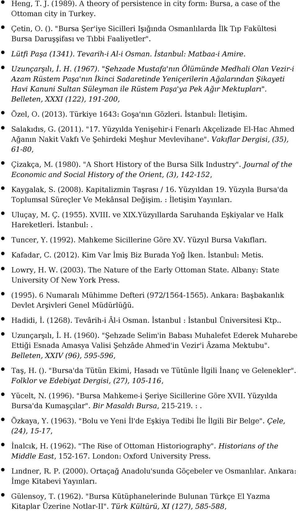 "Şehzade Mustafa'nın Ölümünde Medhali Olan Vezir-i Azam Rüstem Paşa'nın İkinci Sadaretinde Yeniçerilerin Ağalarından Şikayeti Havi Kanuni Sultan Süleyman ile Rüstem Paşa'ya Pek Ağır Mektupları".