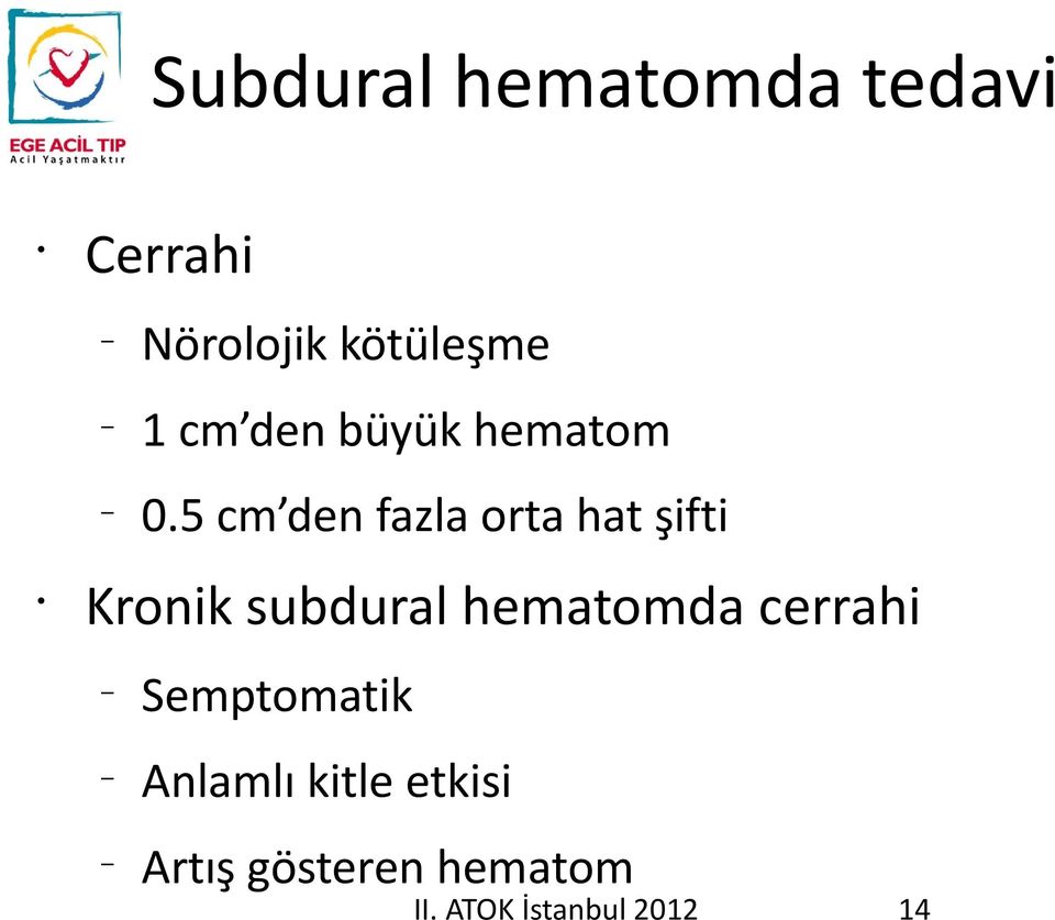 5 cm den fazla orta hat şifti Kronik subdural hematomda