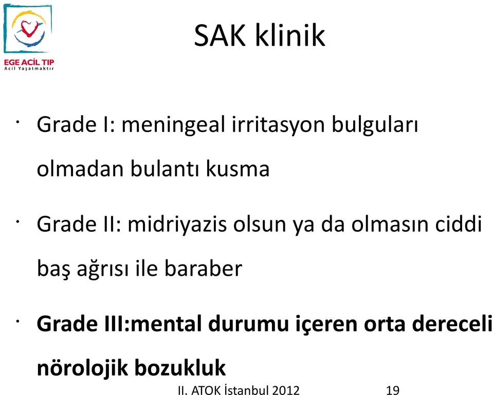 olmasın ciddi baş ağrısı ile baraber Grade III:mental