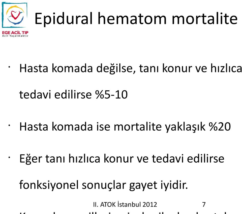 mortalite yaklaşık %20 Eğer tanı hızlıca konur ve tedavi