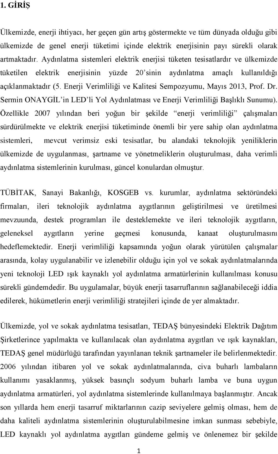 Enerji Verimliliği ve Kalitesi Sempozyumu, Mayıs 2013, Prof. Dr. Sermin ONAYGİL in LED li Yol Aydınlatması ve Enerji Verimliliği Başlıklı Sunumu).