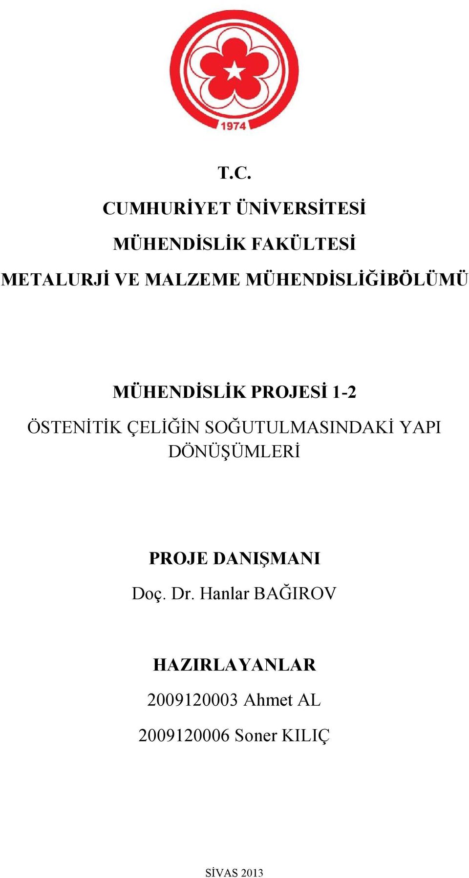 SOĞUTULMASINDAKİ YAPI DÖNÜŞÜMLERİ PROJE DANIŞMANI Doç. Dr.