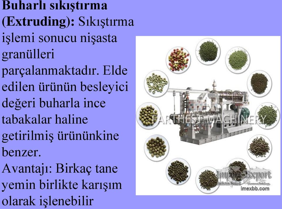 Elde edilen ürünün besleyici değeri buharla ince tabakalar