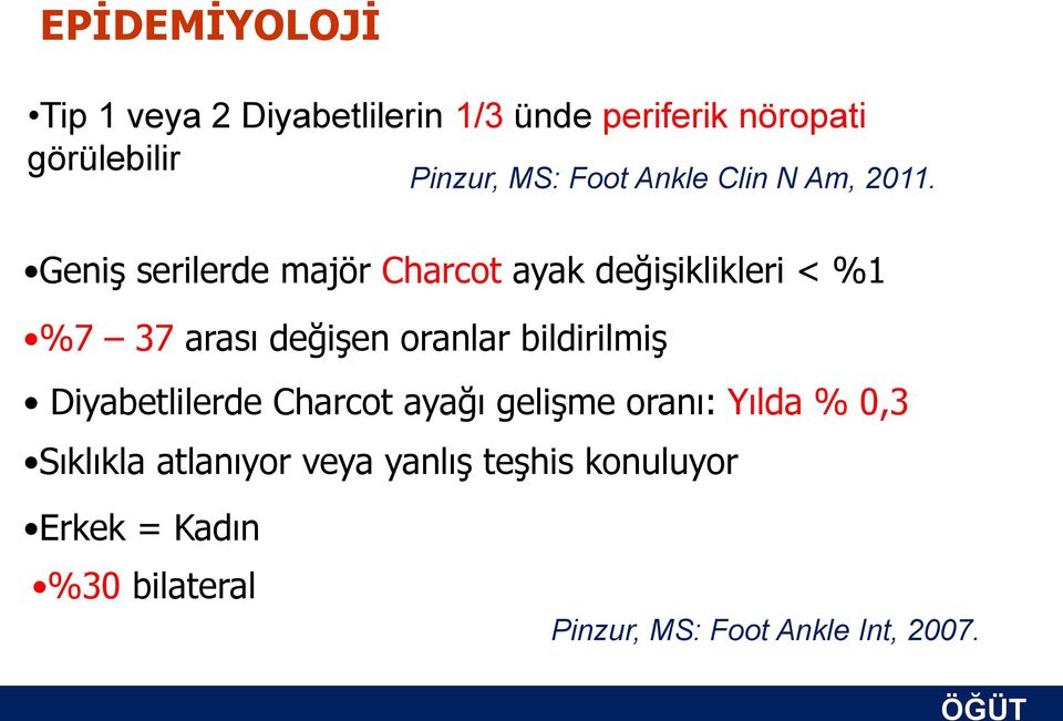 Geniş serilerde majör Charcot ayak değişiklikleri < %1 %7 37 arası değişen oranlar bildirilmiş