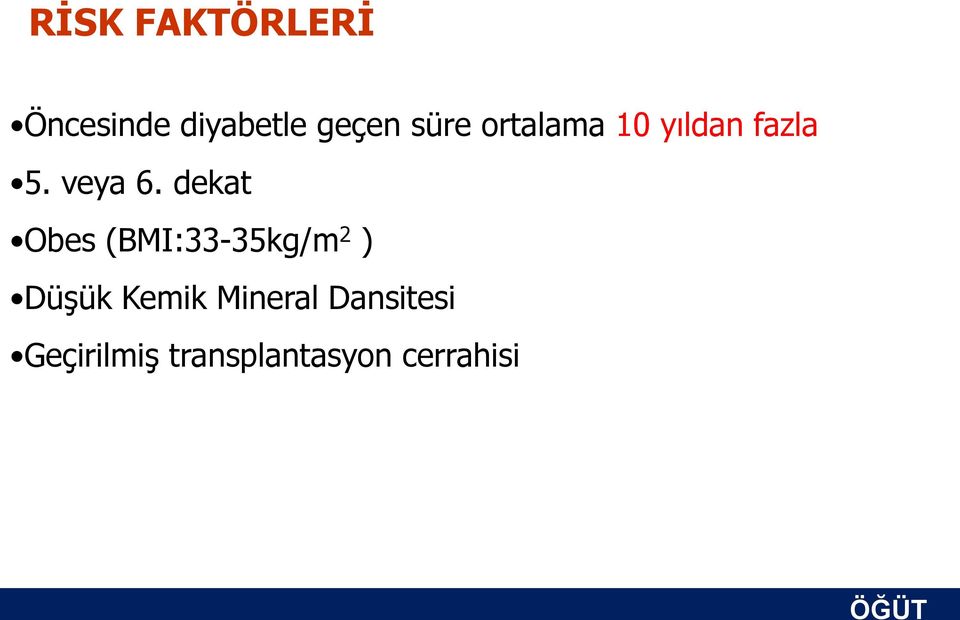 dekat Obes (BMI:33-35kg/m 2 ) Düşük Kemik