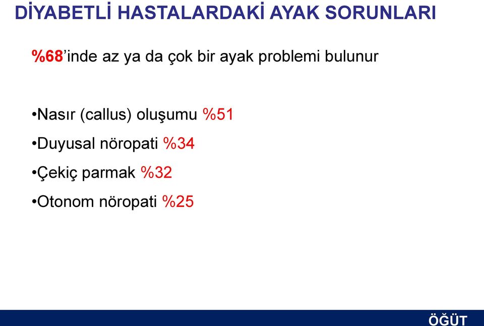 bulunur Nasır (callus) oluşumu %51 Duyusal