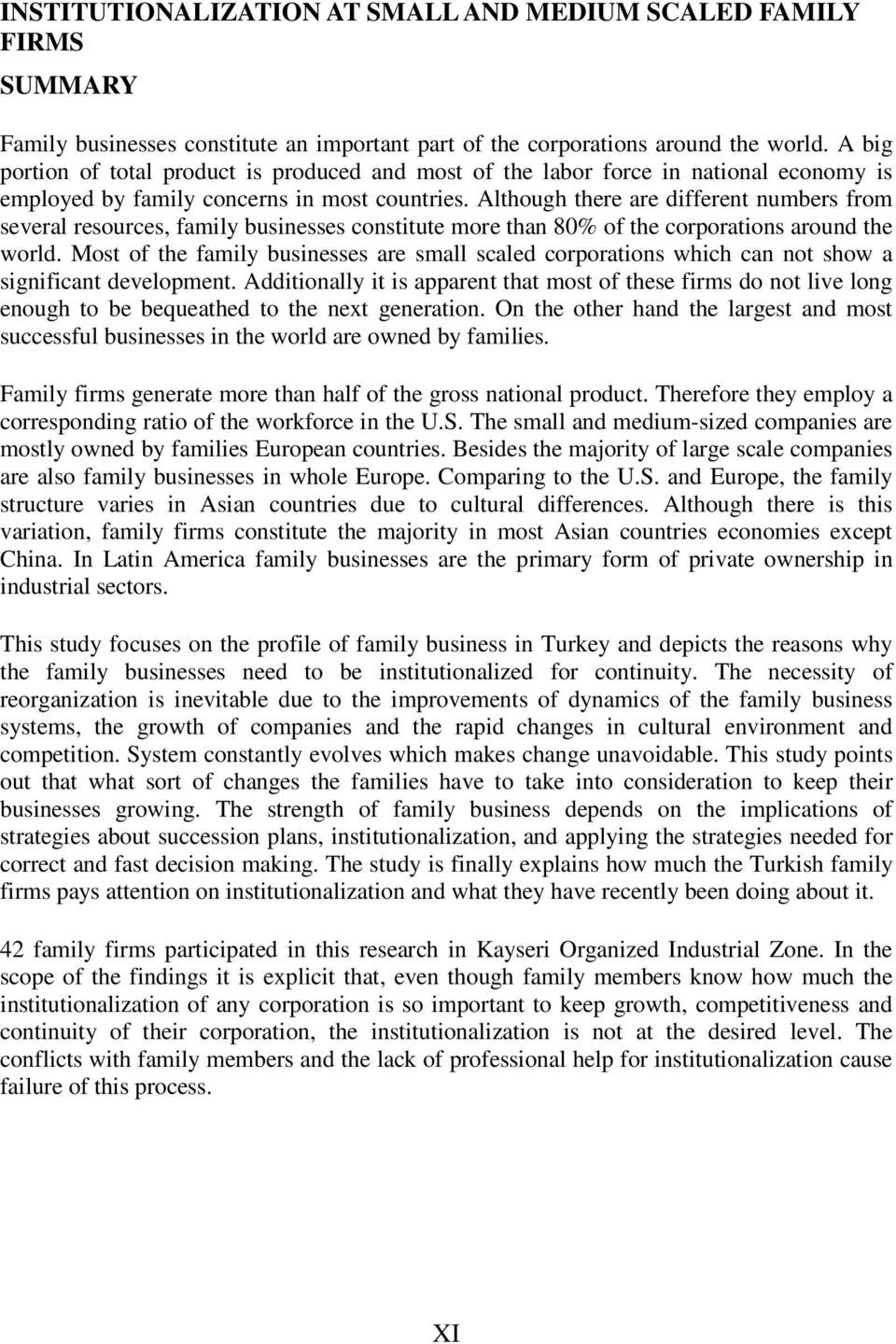 Although there are different numbers from several resources, family businesses constitute more than 80% of the corporations around the world.