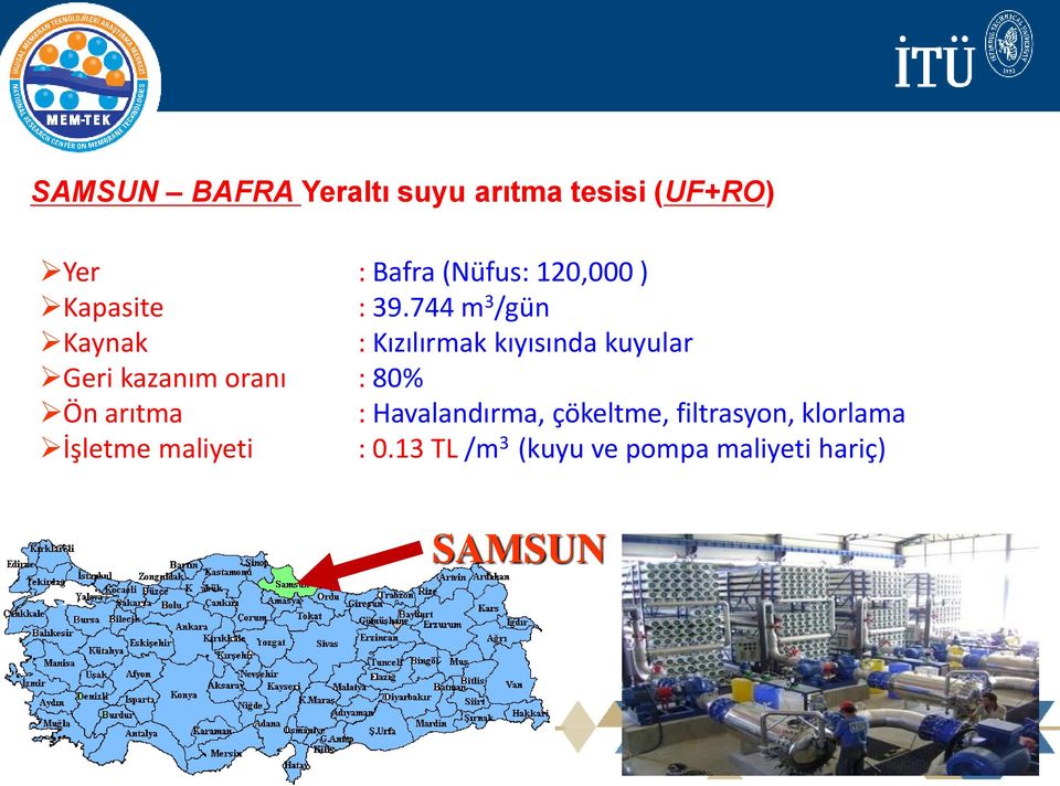 744 m 3 /gün Kaynak : Kızılırmak kıyısında kuyular Geri kazanım oranı :