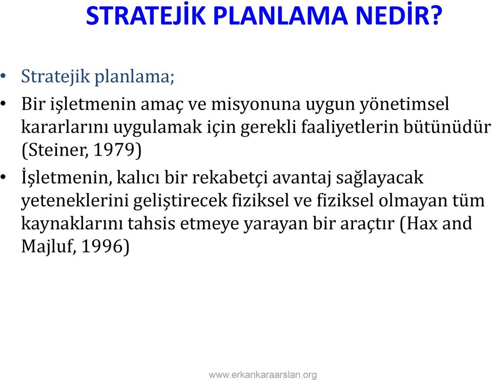 uygulamak için gerekli faaliyetlerin bütünüdür (Steiner, 1979) İşletmenin, kalıcı bir