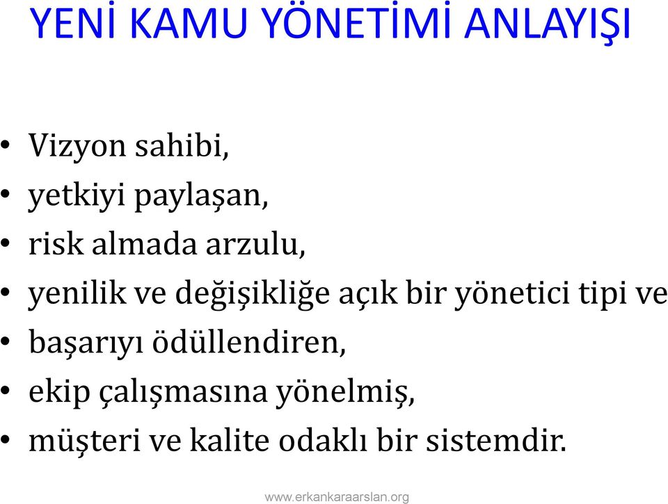 açık bir yönetici tipi ve başarıyı ödüllendiren, ekip