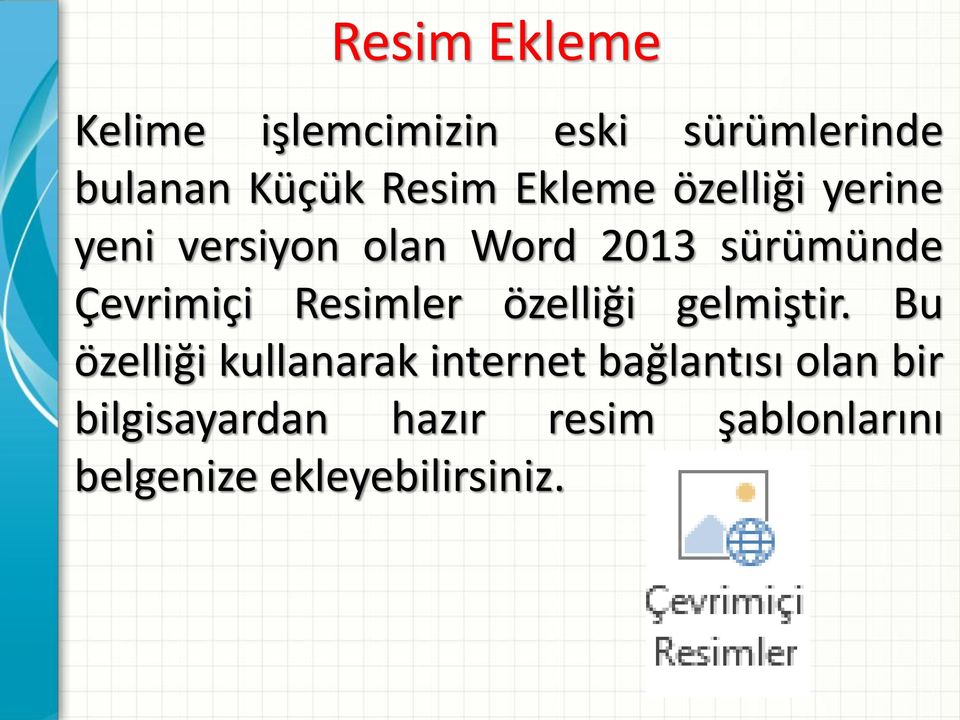 Resimler özelliği gelmiştir.