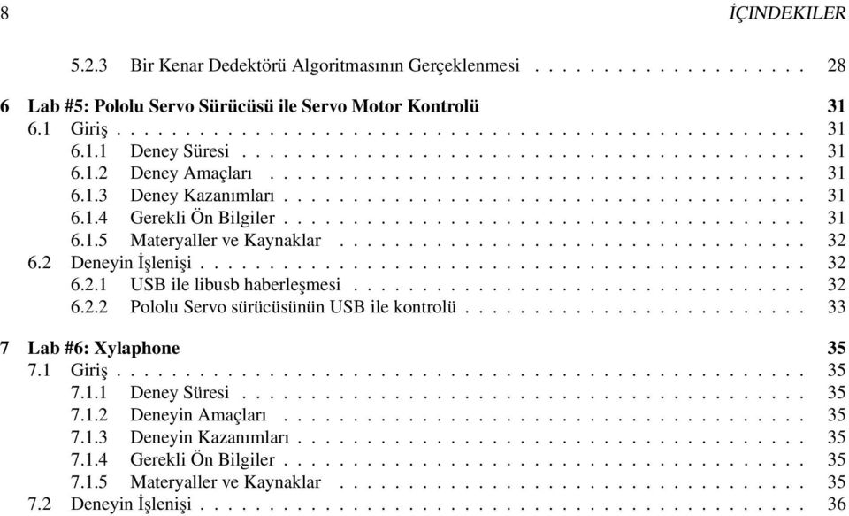 ..................................... 31 6.1.5 Materyaller ve Kaynaklar.................................. 32 6.2 Deneyin İşlenişi............................................ 32 6.2.1 USB ile libusb haberleşmesi.