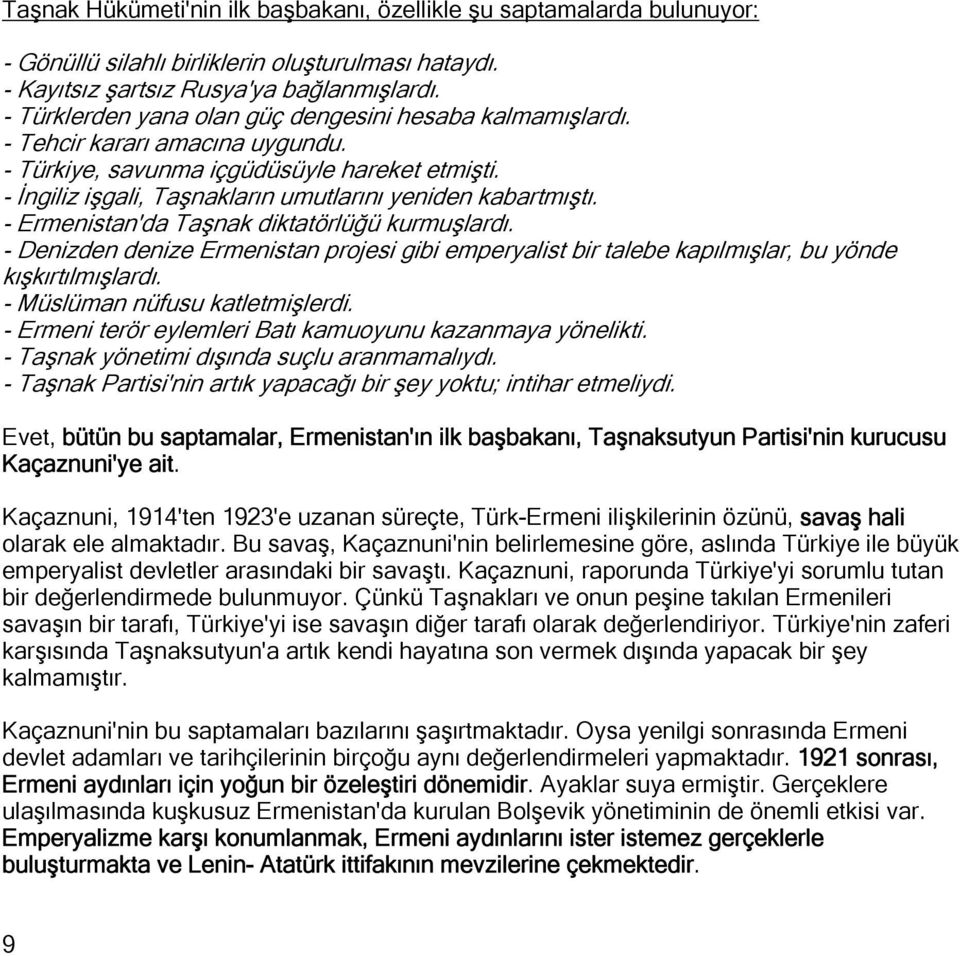 - İngiliz işgali, Taşnakların umutlarını yeniden kabartmıştı. - Ermenistan'da Taşnak diktatörlüğü kurmuşlardı.