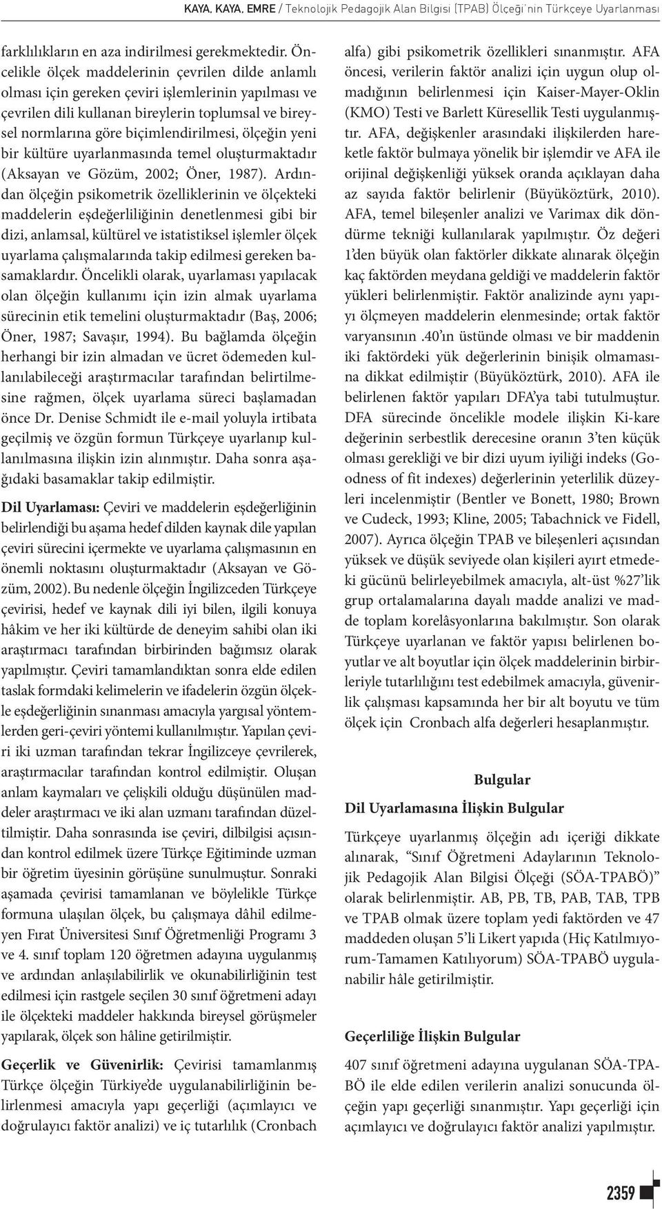 ölçeğin yeni bir kültüre uyarlanmasında temel oluşturmaktadır (Aksayan ve Gözüm, 2002; Öner, 1987).