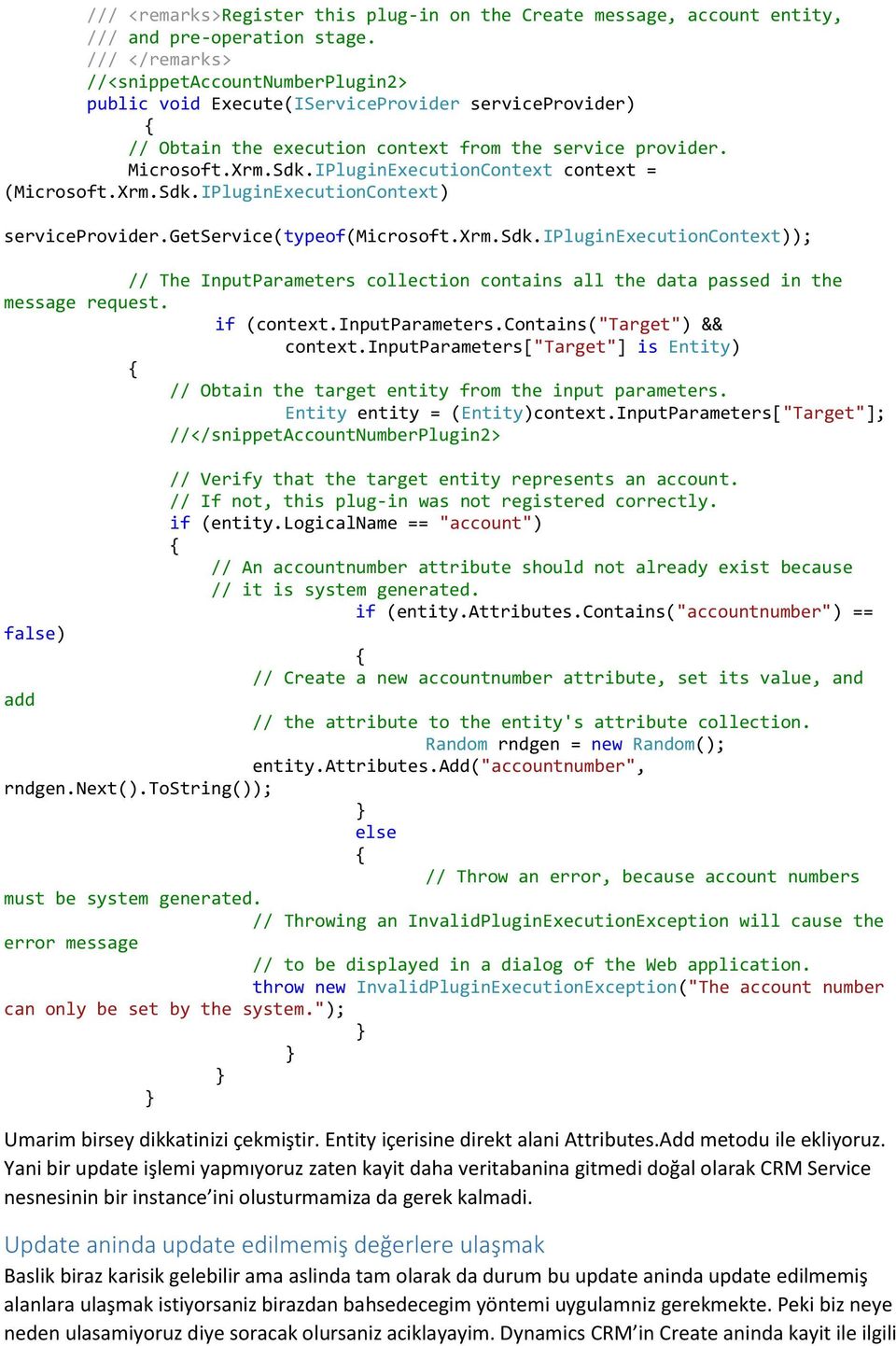 IPluginExecutionContext context = (Microsoft.Xrm.Sdk.IPluginExecutionContext) serviceprovider.getservice(typeof(microsoft.xrm.sdk.