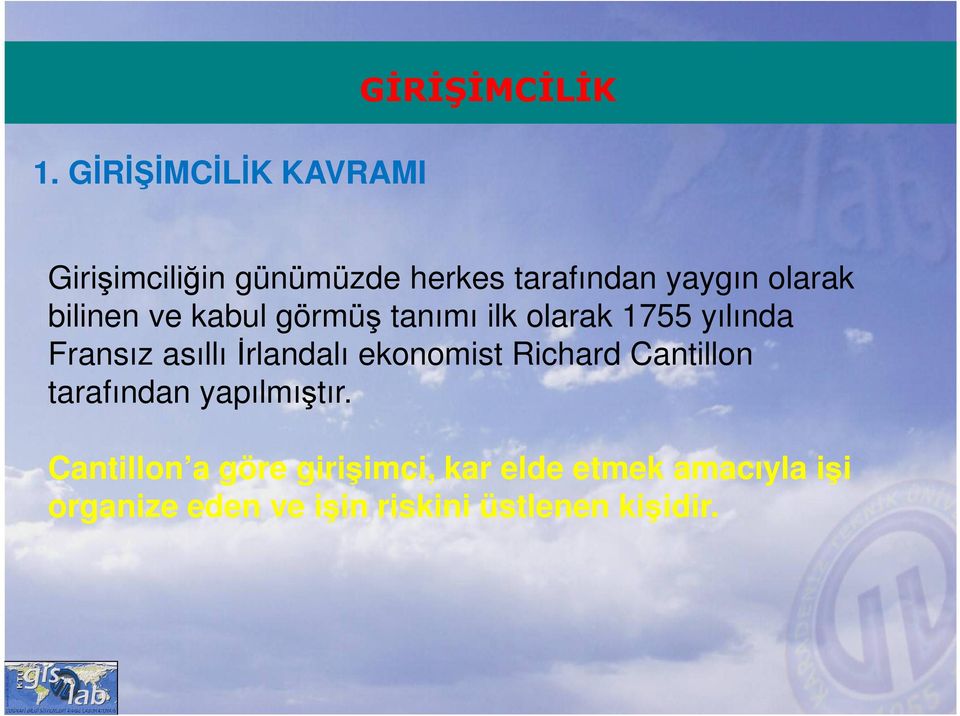 asıllı İrlandalı ekonomist Richard Cantillon tarafından yapılmıştır.