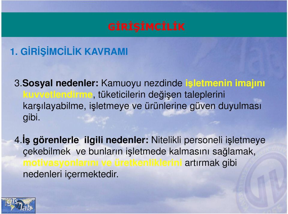 taleplerini karşılayabilme, işletmeye ve ürünlerine güven duyulması gibi. 4.