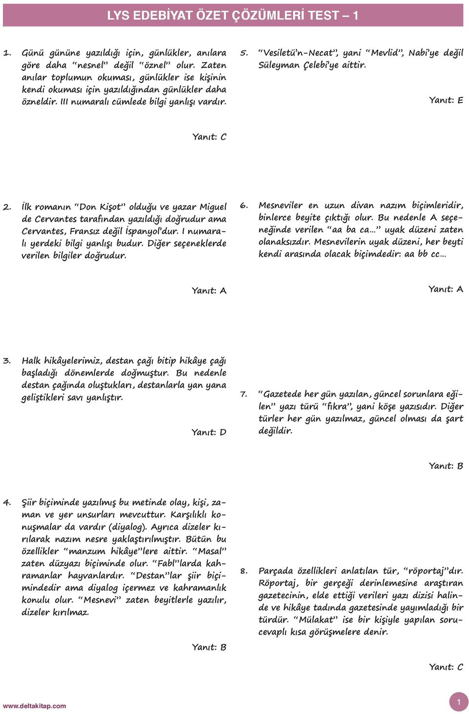 Vesiletü n-necat, yani Mevlid, Nabi ye değil Süleyman Çelebi ye aittir. 2.